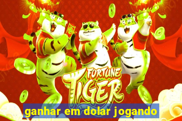 ganhar em dolar jogando